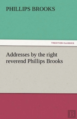 Bertrand.pt - Addresses By The Right Reverend Phillips Brooks