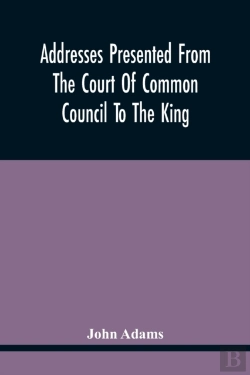 Bertrand.pt - Addresses Presented From The Court Of Common Council To The King, On His Majesty'S Accession To The Throne