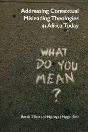 Addressing Contextual Misleading Theologies In Africa Today