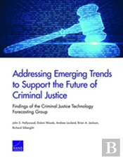 Addressing Emerging Trends To Support The Future Of Criminal Justice