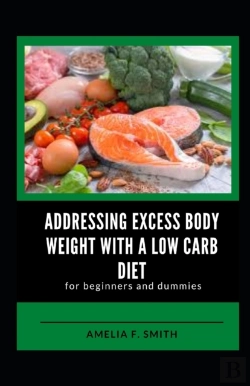 Bertrand.pt - Addressing Excess Body Weight With A Low Carb Diet For Beginners And Dummies