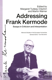 Addressing Frank Kermode: Essays In Criticism And Interpretation