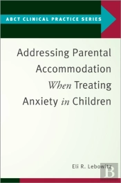Addressing Parental Accommodation When Treating Anxiety In Children