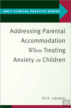 Bertrand.pt - Addressing Parental Accommodation When Treating Anxiety In Children