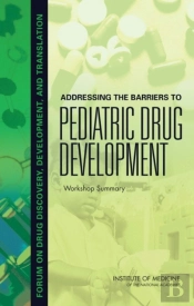 Addressing The Barriers To Pediatric Drug Development