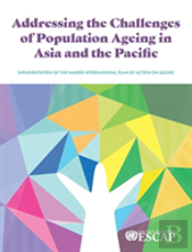 Addressing The Challenges Of Population Ageing In Asia And The Pacific