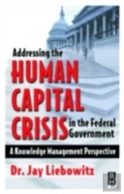 Addressing The Human Capital Crisis In The Federal Government