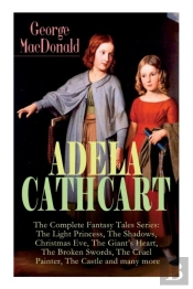 Adela Cathcart - The Complete Fantasy Tales Series