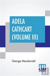 Adela Cathcart (Volume Iii)