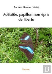Adélaïde, Papillon Non Épris De Liberté