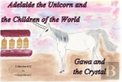 Adelaide The Unicorn And The Children Of The World Gawa And The Crystal