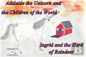 Adelaide The Unicorn And The Children Of The World Ingrid And The Herd Of Reinde