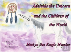 Bertrand.pt - Adelaide The Unicorn And The Children Of The World Makya The Eagle Hunter