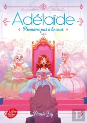 Adélaïde Tome 3 ; Premiers Pas À La Cour