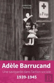 Adele Barrucand - Une Savoyarde Dans L'Action Sociale