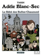 Adèle Blanc-Sec Tome 10 : Le Bébé Des Buttes-Chaumont