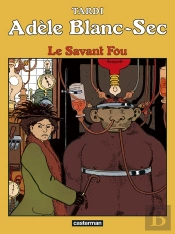 Adèle Blanc-Sec Tome 3 : Le Savant Fou