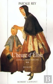 Adèle D'Aiguebrune - Tome 2 - L'Heure D'Elise