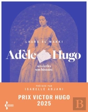 Adèle Hugo : Ses Écrits, Son Histoire