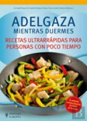 Adelgaza Mientras Duermes. Recetas Ultrarrápidas Para Personas Con Poco Tiempo