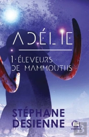Adélie Tome 1 : Éleveurs De Mammouths