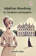 Adeline Mowbrayor, The Mother And Daughter (Edition1)