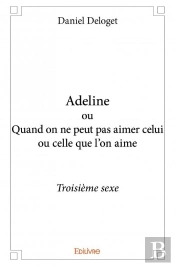 Adeline Ou Quand On Ne Peut Pas Aimer Celui Ou Celle Qu'On Aime