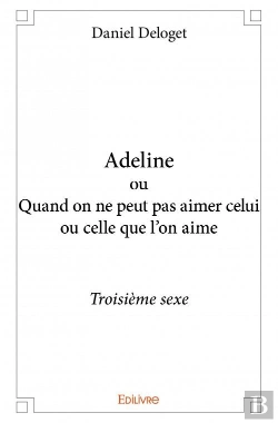 Bertrand.pt - Adeline Ou Quand On Ne Peut Pas Aimer Celui Ou Celle Qu'On Aime