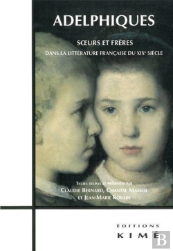 Bertrand.pt - Adelphiques ; Soeurs Et Frères Dans La Littérature Française Du Xixe Siècle