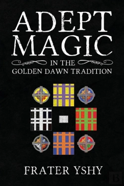 Bertrand.pt - Adept Magic In The Golden Dawn Tradition