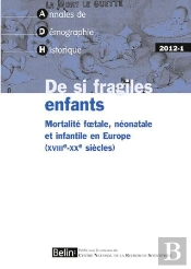 Adh 2012-1 : De Si Fragiles Enfants : Mortalité Foetale, Néonatale Et Infantile En Europe (Xviiie-Xxe Siècles)