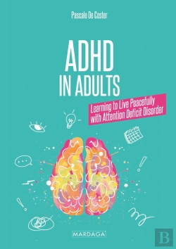 Bertrand.pt - Adhd In Adults - Learning To Live Peacefully With Attention Deficit Disorders