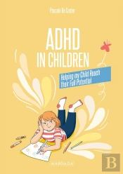 Adhd In Children - Helping My Child Reach Their Full Potential