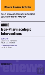 Adhd: Non-Pharmacologic Interventions, An Issue Of Child And Adolescent Psychiatric Clinics Of North America