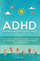Adhd - Raising An Explosive Child