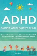 Adhd - Raising An Explosive Child