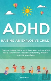 Adhd - Raising An Explosive Child