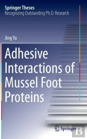 Adhesive Interactions Of Mussel Foot Proteins
