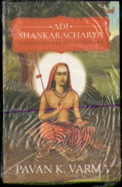 Adi Shankaracharya: Hinduisms Greatest Thinker