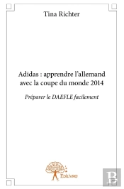 Adidas : Apprendre L'Allemand Avec La Coupe Du Monde 2014