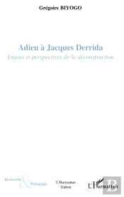 Adieu À Jacques Derrida : Enjeux Et Perspectives De La Déconstruction
