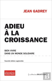 Adieu A La Croissance. Bien Vivre Dans Un Monde Solidaire
