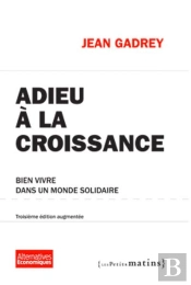 Adieu À La Croissance ; Bien Vivre Dans Un Monde Solidaire