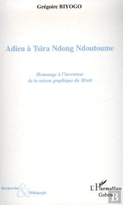Bertrand.pt - Adieu À Tsira Ndong Ndoutoume ; Hommage À L'Inventeur De La Raison Graphique Du Mvett