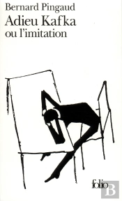 Adieu Kafka Ou L'Imitation