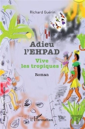 Adieu L'Ehpad : Vive Les Tropiques !