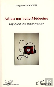 Adieu Ma Belle Médecine ; Logique D'Une Métamorphose