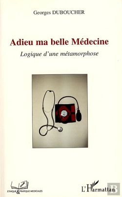 Bertrand.pt - Adieu Ma Belle Médecine ; Logique D'Une Métamorphose