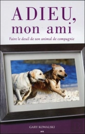 Adieu Mon Ami - Faire Le Deuil De Son Animal De Compagnie