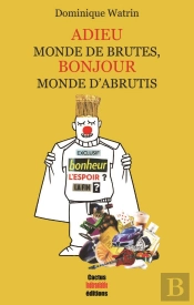 Adieu Monde De Brutes, Bonjour Monde D'Abrutis